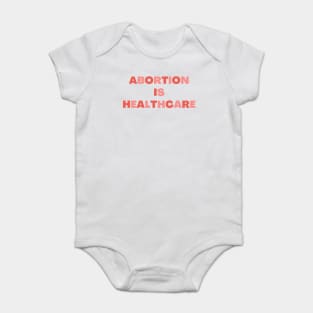 Abortion Is Healthcare Baby Bodysuit